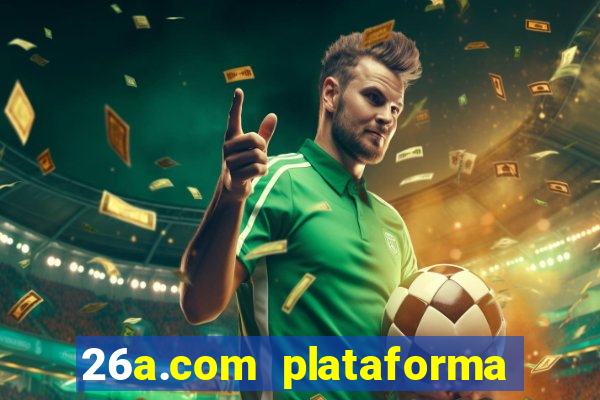 26a.com plataforma de jogos